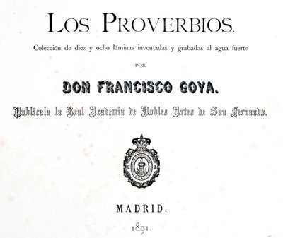 लॉस प्रोवेरबियस या नीतिवचन का शीर्षक पृष्ठ, 1819-1823 द्वारा फ़्रांसिस्को डी गोया