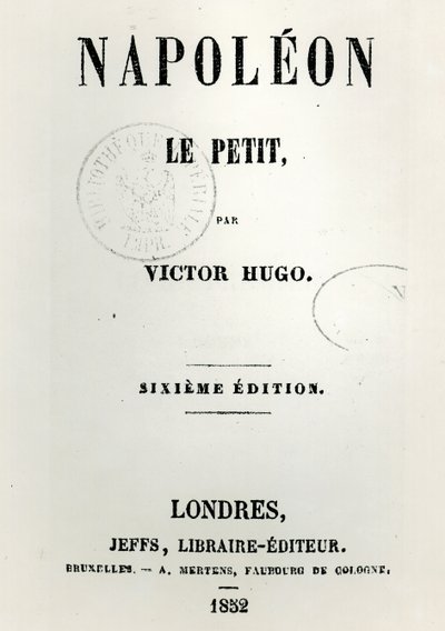 नेपोलियन ले पेटिट का शीर्षक पृष्ठ (1852), विक्टर ह्यूगो (1802-85) द्वारा, छठा संस्करण, जेफ द्वारा प्रकाशित, 1852 द्वारा फ्रेंच स्कूल