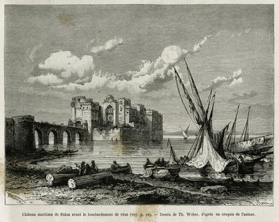 1840 की बमबारी से पहले सिडोन का समुद्री महल। थ की उत्कीर्णन। वेबर, ल्यों के मेडिसिन फैकल्टी के डीन, एम. लोर्टेट द्वारा ला सीरिया डी'ऑजर्ड'हुई की कहानी को चित्रित करने के लिए, लोक शिक्षा मंत्रालय द्वारा एक वैज्ञानिक मिशन का आरोप लगाया गया। द्वारा थिओडोर वेबर