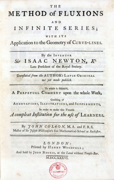 1736 में लंदन में प्रकाशित आइजैक न्यूटन (1642-1727) द्वारा 'द मेथड ऑफ फ्लक्सियन्स एंड इनफिनिट सीरीज़' का शीर्षक पृष्ठ, जिसमें प्रमुख सिद्धांत शामिल हैं जिन्होंने विज्ञान को काफी प्रभावित किया है: द्विपद प्रमेय, मी के तीन सार्वभौमिक नियम द्वारा अज्ञात
