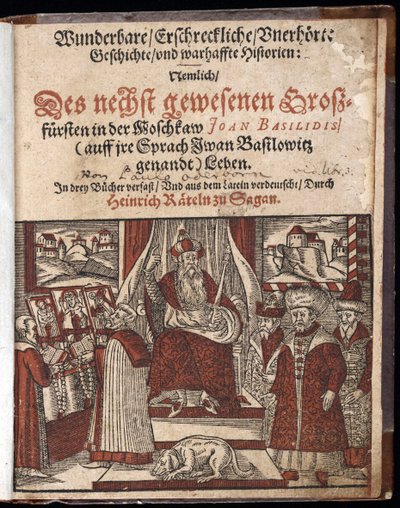 इवान चतुर्थ वासिलीविच, डिट इवान ले टेरिबल (1530-1584), टाइट्रे डे टिट्रे डी हिस्टोइरे मर्विल्लेस, टेरिफिएंट एट इनौई - वंडरबेयर, एर्श्रेक्लिच, अनहोर्ट गेस्चिच्टे गेस्चिच्टे (शीर्षक पृष्ठ) इवान द टेरिबल - ओडरबोर्न, पॉल (सीए 1555-1604) - 1588 - वो द्वारा अज्ञात कलाकार