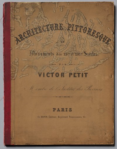 अठारहवीं की सुरम्य वास्तुकला या स्मारक। और xvieme। शतक ... कवर, 1860 प्रकाशित। द्वारा विक्टर पेटिट