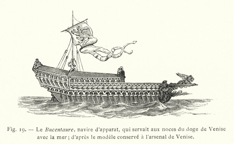 ब्यूसेंटौर, एक औपचारिक जहाज, जो समुद्र के साथ वेनिस के डोगे की शादी के लिए सेवा करता था; वेनिस के शस्त्रागार में रखे मॉडल के अनुसार (उत्कीर्णन) द्वारा फ्रेंच स्कूल